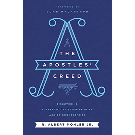 Pre-Owned The Apostles' Creed: Discovering Authentic Christianity in an Age of Counterfeits (Hardcover) 071809915X 9780718099152