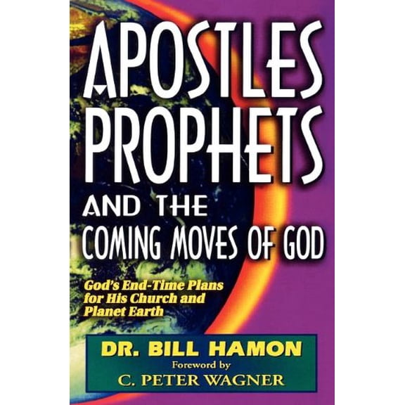 Pre-Owned Apostles, Prophets and the Coming Moves of God : God's End-Time Plans for His Church and Planet Earth