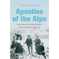 thumbnail image 1 of Apostles of the Alps: Mountaineering and Nation Building in Germany and Austria, 1860-1939, (Paperback), 1 of 1