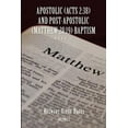 thumbnail image 1 of Apostolic (Acts 2: 38) AND POST-APOSTOLIC (MATTHEW 28:19) BAPTISM: Volume 2, (Paperback), 1 of 1