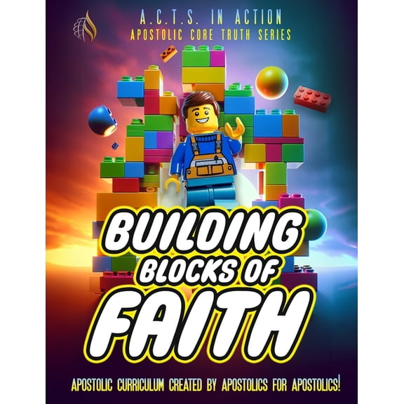 Apostolic Core Truth Series Sunday Schoo A.C.T.S. In Action - A1 - Building Blocks of Faith: Apostolic Core Truth Series Sunday School Curriculum, Book 1, (Paperback)