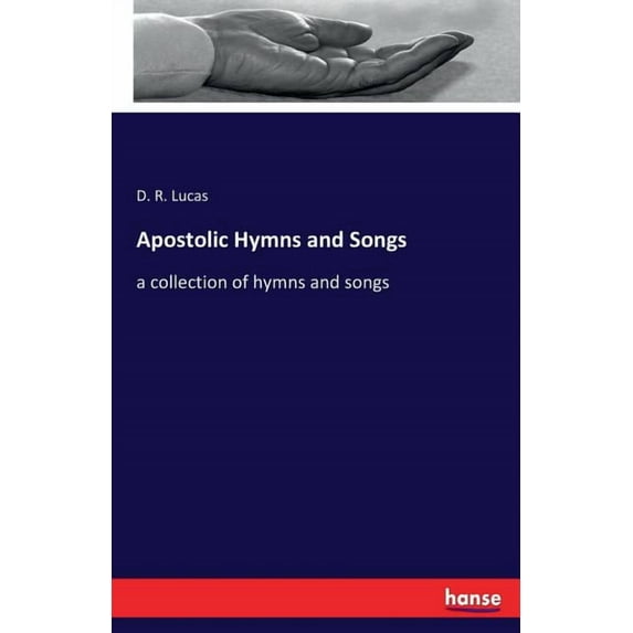 Apostolic Hymns and Songs: a collection of hymns and songs, (Paperback)