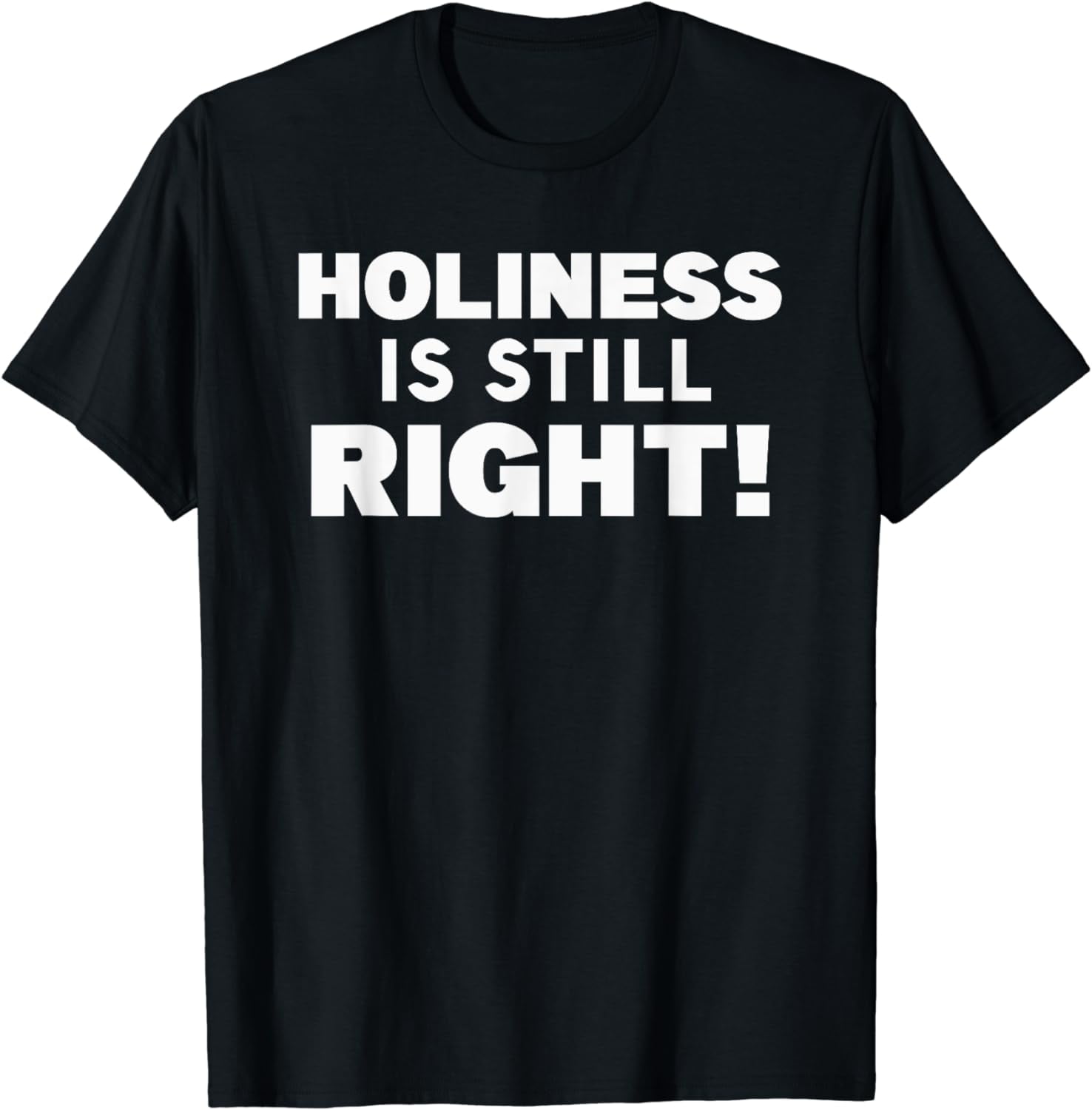 Apostolic Pentecostal Holiness is Still Right TShirt