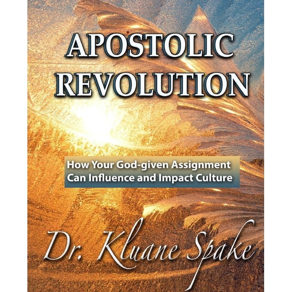 Apostolic Revolution: How Your God-given Assignment Can Influence and Impact Culture, (Paperback)