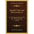 thumbnail image 1 of Apostolic Times And Their Lessons V2 : Or Plain Readings From The Acts Of The Apostles (1874) (Paperback), 1 of 1