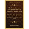 thumbnail image 1 of The Apostolical Acts And Epistles, From The Peschito, Or Ancient Syriac: To Which Are Added, The Remaining Epistles, And The Book Of Revelation, After A Later Syrian Text (1849) (Paperback), 1 of 1
