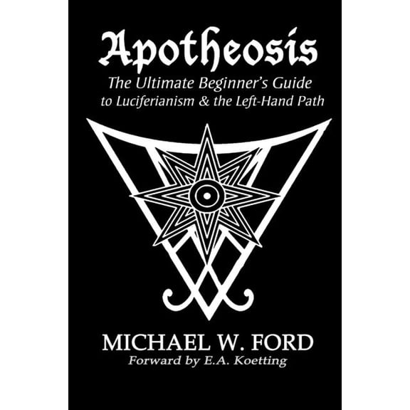 Apotheosis - The Ultimate Beginner's Guide to Luciferianism & the Left-Hand Path, (Paperback)
