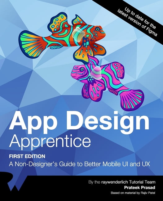 App Design Apprentice First Edition : A Non-Designers Guide to Better ...