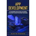 thumbnail image 1 of App Development: App Programming and Development for Beginners (The Quick Way to Learn App Development and Blogging), (Paperback), 1 of 1
