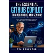 App Essentials The Essential Github Copilot for Beginners and Seniors A Simple Guide to Writing Code, Understanding AI Suggestions, Fi, Paperback