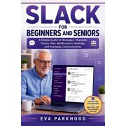 App Essentials The Essential Slack for Beginners and Seniors A Simple Guide to Sending Messages, Joining Conversations, Organizing Wor, Paperback