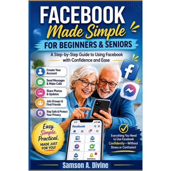 App Guide Solutions Facebook Made Simple for Beginners and Seniors: A Step-by-Step Guide to Using it, Finding Friends, Sharing Photos, Joini, (Paperback)