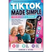 App Guide Solutions TikTok Made Simple for Beginners and Seniors A Step-by-Step Guide to Watching Videos, Creating Posts, Following Creator, Paperback