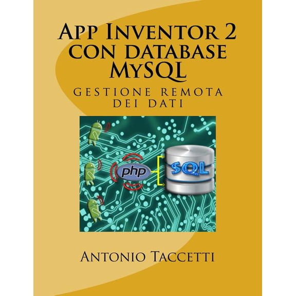 App Inventor 2 con database MySQL : gestione remota dei dati (Paperback)