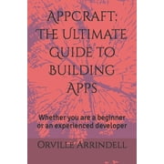 AppCraft The Ultimate Guide to Building Apps Whether you are a beginner or an experienced developer Paperback