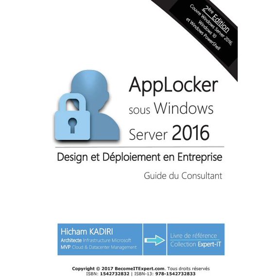 AppLocker Windows Server 2016 - Design et deploiement en Entreprise: Guide du Consultant, (Paperback)