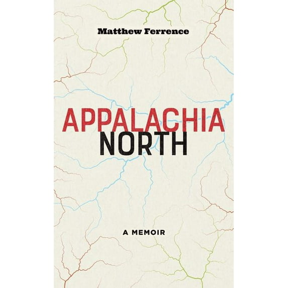 Appalachia North: A Memoir, (Paperback)