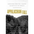 thumbnail image 1 of Appalachian Fall : Dispatches from Coal Country on What's Ailing America (Hardcover), 1 of 1