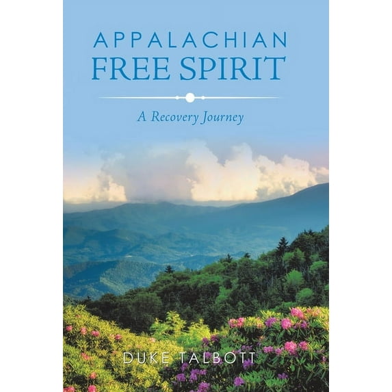 Appalachian Free Spirit: A Recovery Journey (Hardcover)