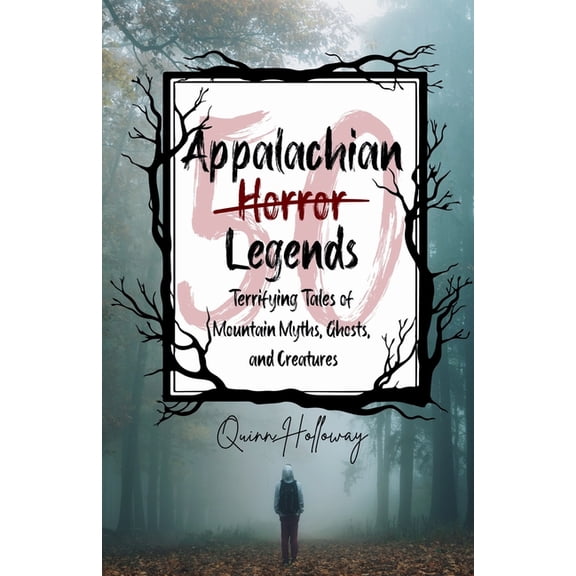 Appalachian Horror Legends - Terrifying Tales of Mountain Myths, Ghosts, and Creatures: Chilling Legends and Ghostly Tal, (Paperback)