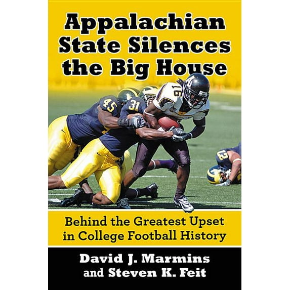 Appalachian State Silences the Big House: Behind the Greatest Upset in College Football History, (Paperback)
