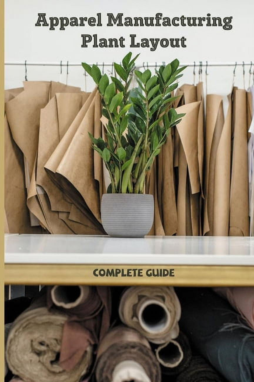 Apparel Manufacturing Plant Layout Complete Guide Plant Layout In