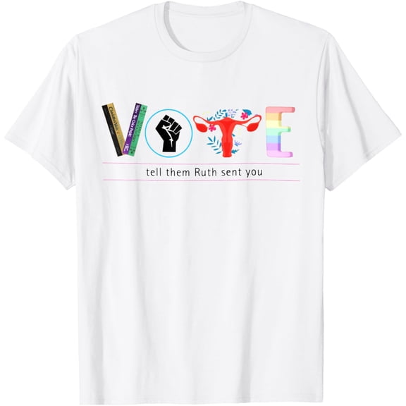 Apparel T-Shirt Vote Like Ruth Sent You Uterus Feminist LGBT mens t shirt,white,women,funny,misfits,men,journey