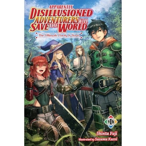 Pre-Owned Apparently, Disillusioned Adventurers Will Save the World, Vol. 1 (Light Novel): The (Paperback) by Shinta Fuji, Luke Hutton