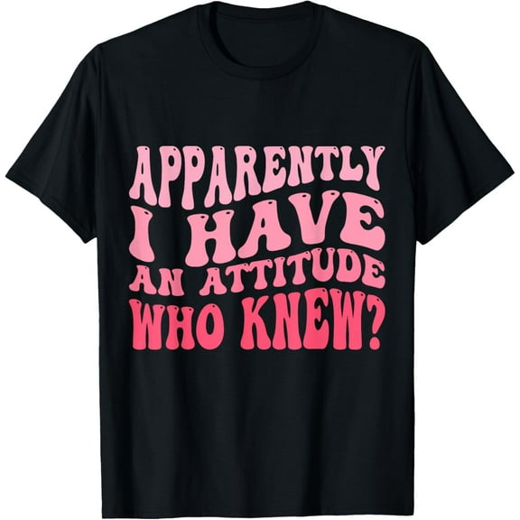 Apparently I Have An Attitude Funny Sarcastic Retro T-ShirtMen and women, Black T-shirt, size: Extra large