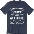 thumbnail image 1 of Apparently I Have An Attitude Who K - Humuor Sarcastic Slogan Men's Tee Shirt, 1 of 4