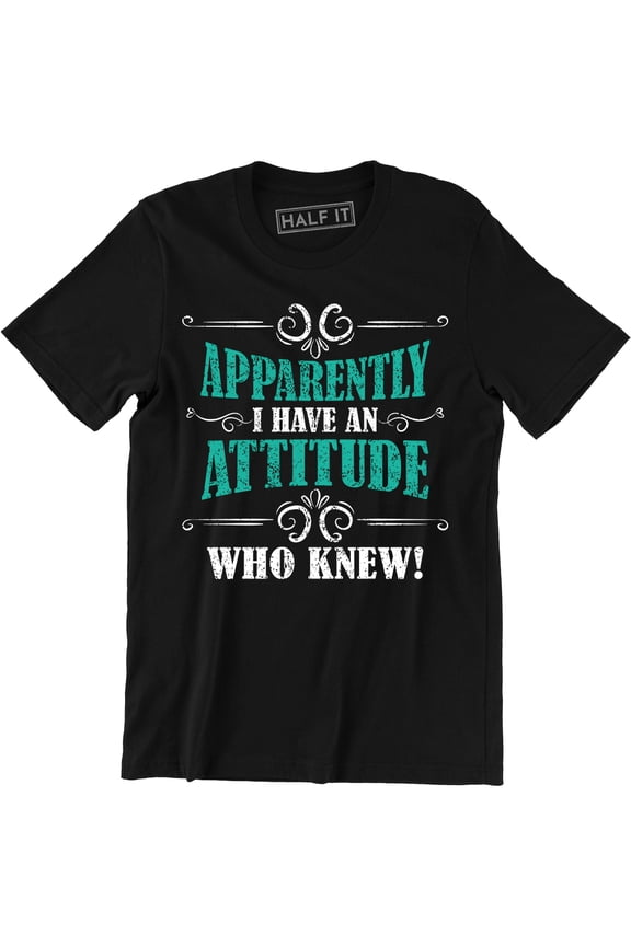 Apparently I Have An Attitude Who K - Humuor Sarcastic Slogan Men's Tee