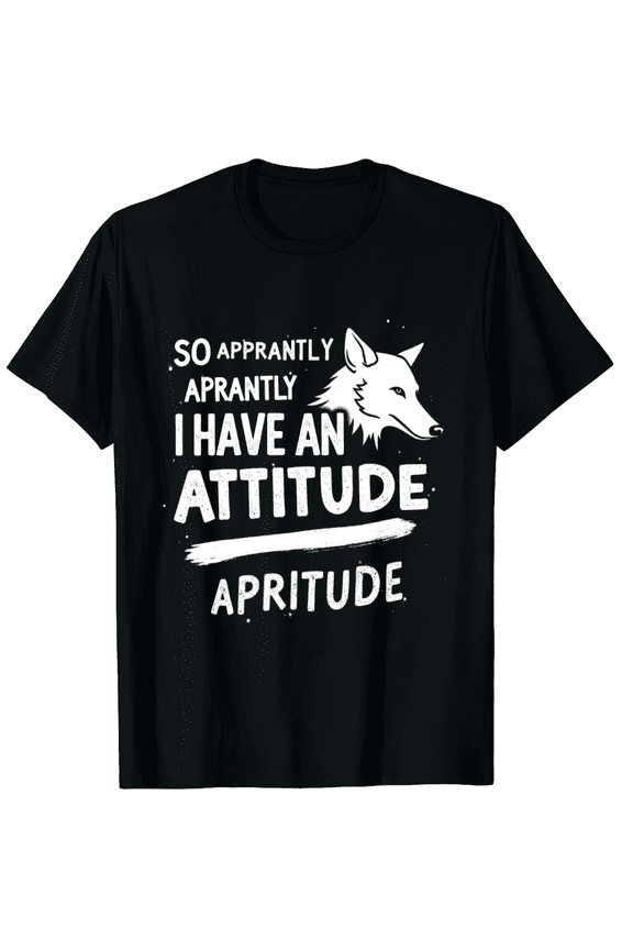 Apparently I Have An Attitude - Wolf Lover Wildlife Animal T-Shirt for Men Women