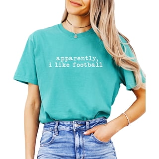 Apparently, I Like Football Shirt for Women Football Tailgating Graphic Tee for Adults Seafoam Shirt Adult Small