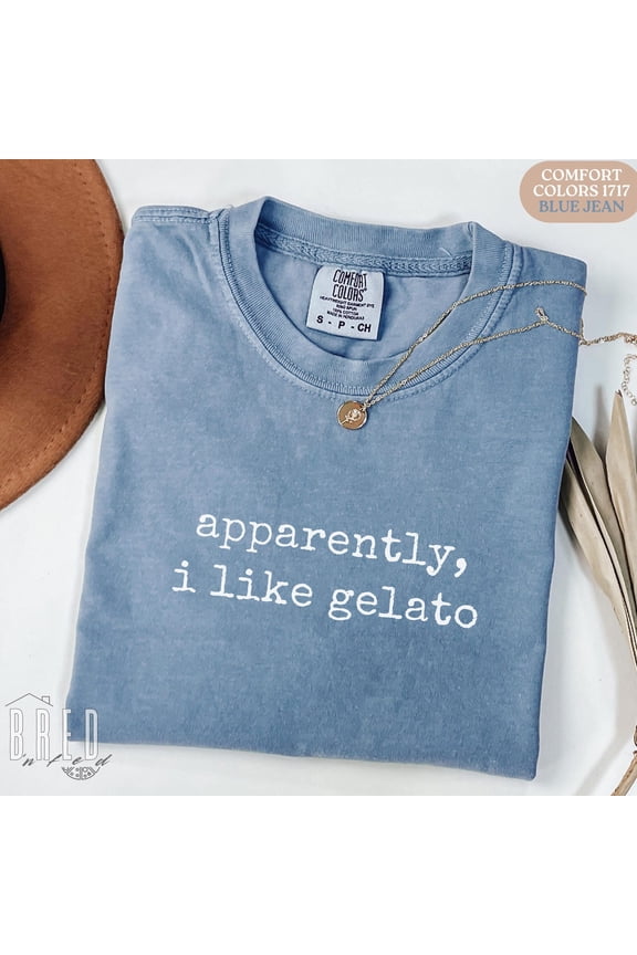 Apparently I Like Gelato Shirt, Italian Foodie Tee, Dessert Lover Quote Gift, Unisex Cotton T-Shirt, Sizes S-3XL