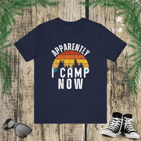 Apparently I camp now funny first time camping sarcasm Unisex T-shirt