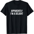 thumbnail image 1 of Apparently I'm A Delight - T-Shirt, 1 of 4