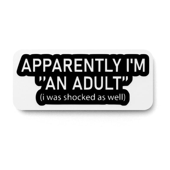 Apparently I'm An Adult I Was Shocked As Well | Funny sign For Home or Office