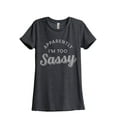 thumbnail image 1 of Apparently I'm Too Sassy Women's Fashion Relaxed T-Shirt Tee Charcoal Grey Small, 1 of 3