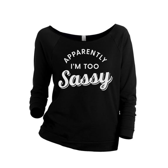 Apparently I'm Too Sassy Women's Fashion Slouchy 3/4 Sleeves Raglan Lightweight Sweatshirt Black 2X-Large