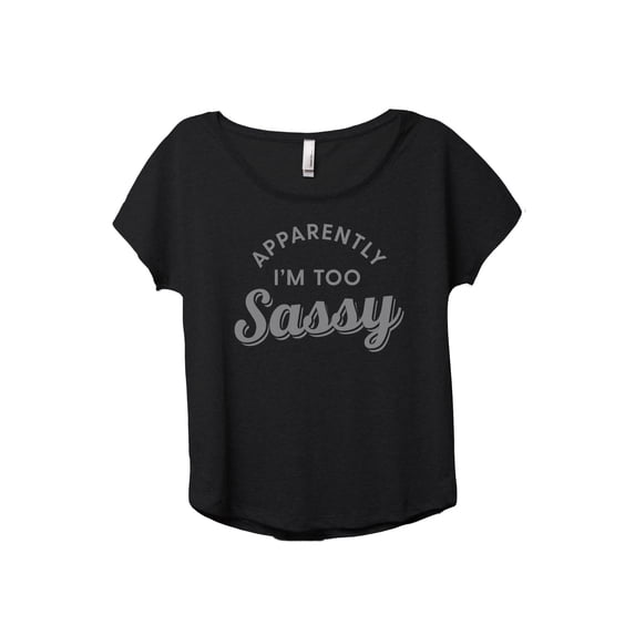 Apparently I'm Too Sassy Women's Fashion Slouchy Dolman T-Shirt Tee Heather Black Medium