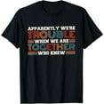 thumbnail image 1 of Apparently We'Re Trouble When We Are Together Who Knew T-Shirt, 1 of 4