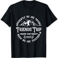 thumbnail image 1 of Apparently We are Trouble When We Are Together Friends Trip T-Shirt, 1 of 4
