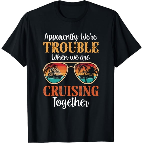 Apparently We're Trouble When We Are Cruising Together Retro T-Shirt
