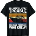 thumbnail image 1 of Apparently We're Trouble When We Are Cruising Together T-Shirt Black X-Large, 1 of 3