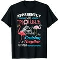 thumbnail image 1 of Apparently We're Trouble When We Are Cruising Together T-Shirt, 1 of 5