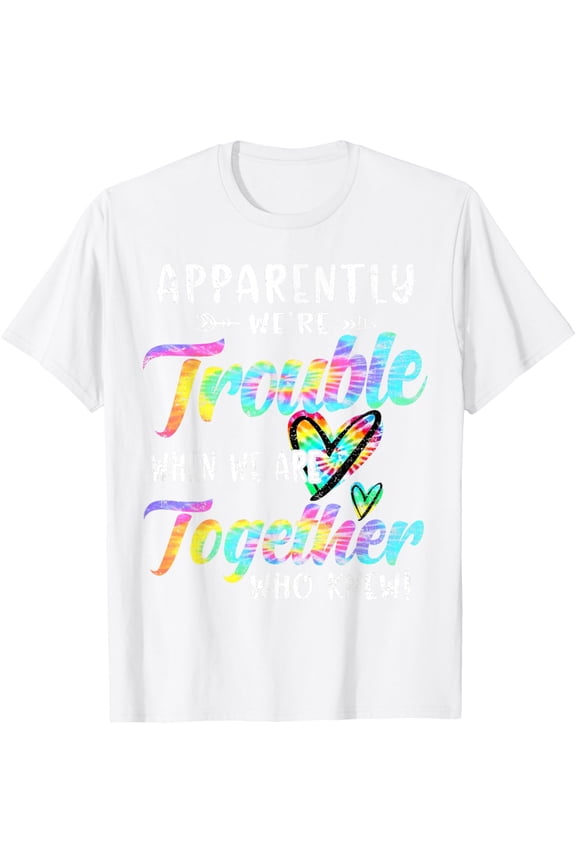 Apparently We're Trouble When We are Together Bestie Tie Dye T-ShirtMen's and women's pure cotton short-sleeved shirts