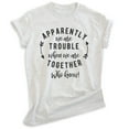 thumbnail image 1 of Apparently We're Trouble When We're Together Who Knew Shirt, Unisex Women's Men's Shirt, Best Friends Tee, Heather Ash, 3X-Large, 1 of 6