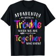 thumbnail image 1 of Apparently we're trouble when we are together Who Knew T-Shirt, 1 of 4