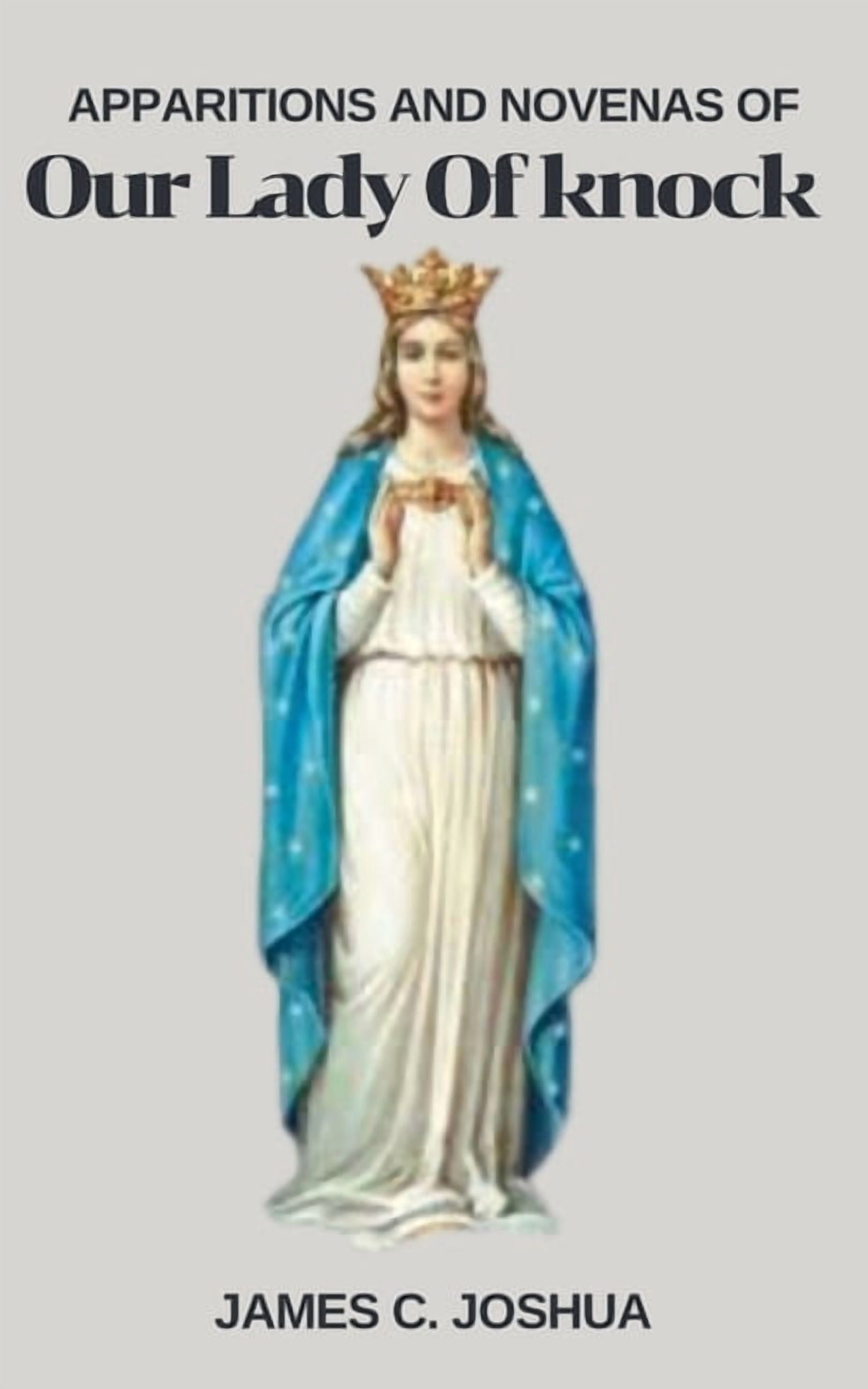 Apparitions And Novenas Of Our Lady of Knock, (Paperback)