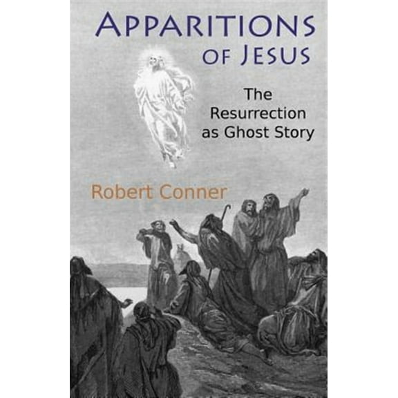 Apparitions of Jesus: The Resurrection as Ghost Story (Paperback)